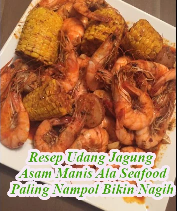 resep udang jagung asam manis ala seafood