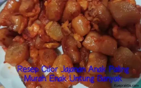 Resep Cilor Jajanan Anak Paling Murah Enak Untung Banyak